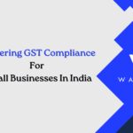 Mastering GST Compliance for Small Businesses in India