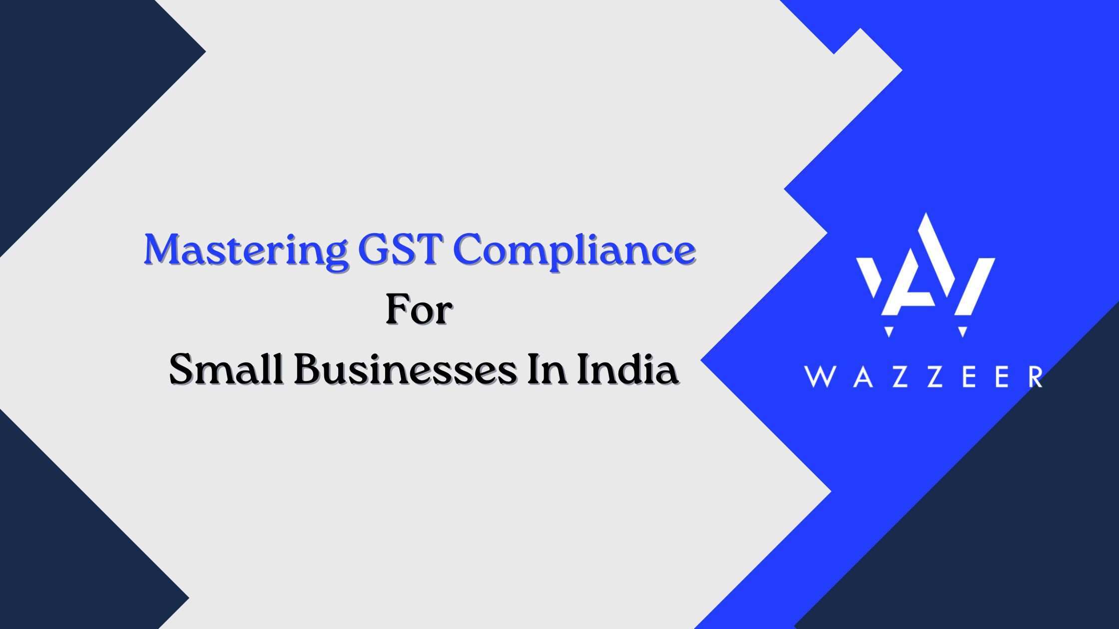 Mastering GST Compliance For Small Businesses In India