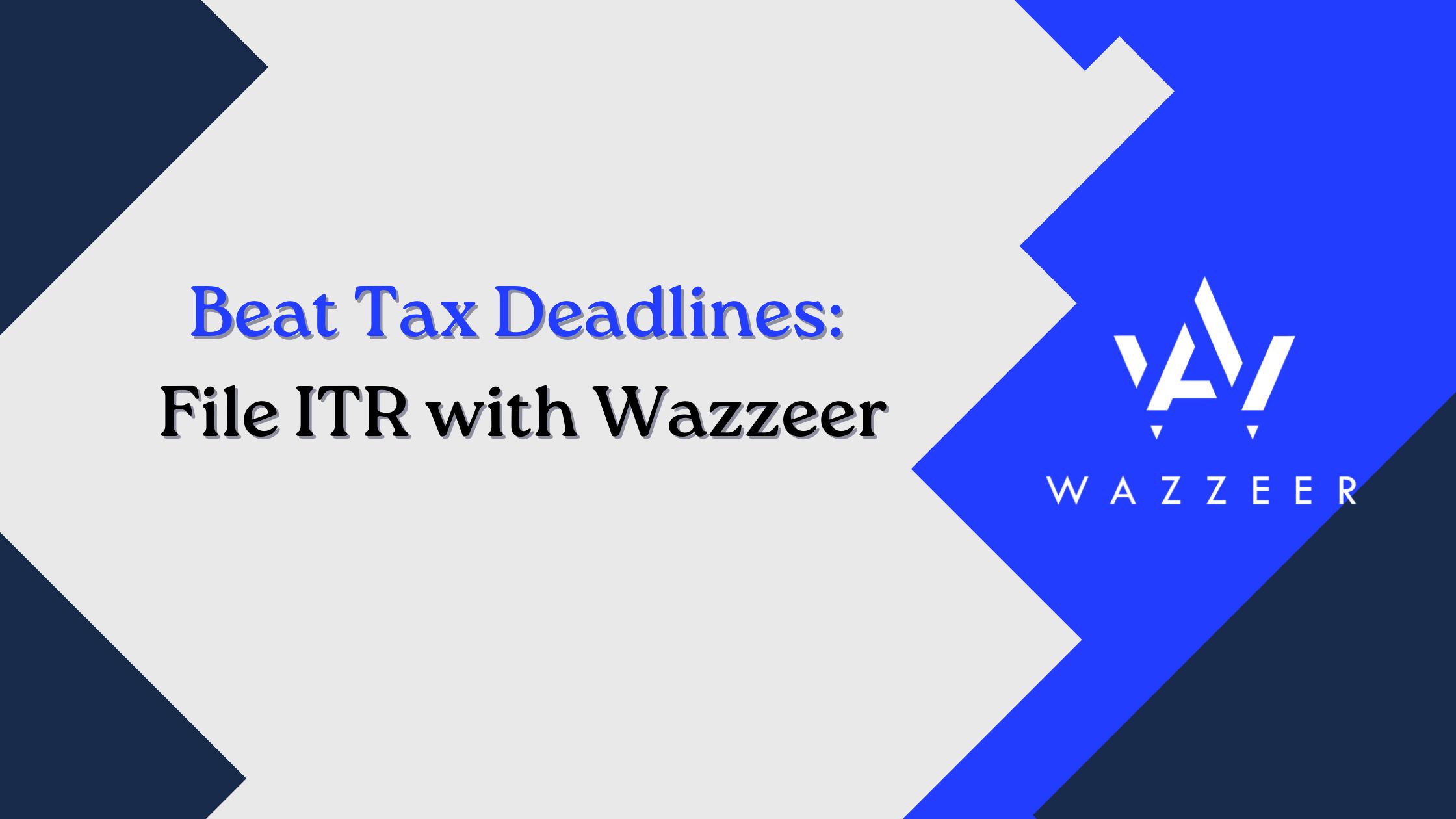 Beat Tax Deadlines: File ITR with Wazzeer