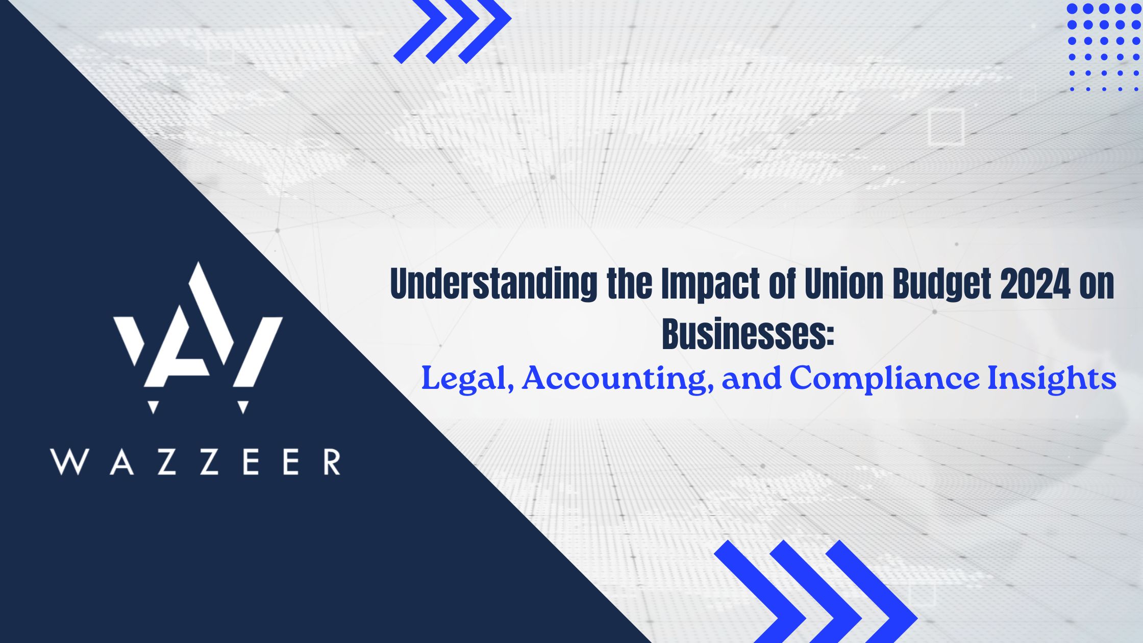 Understanding the Impact of Union Budget 2024 on Businesses: Legal, Accounting, and Compliance Insights