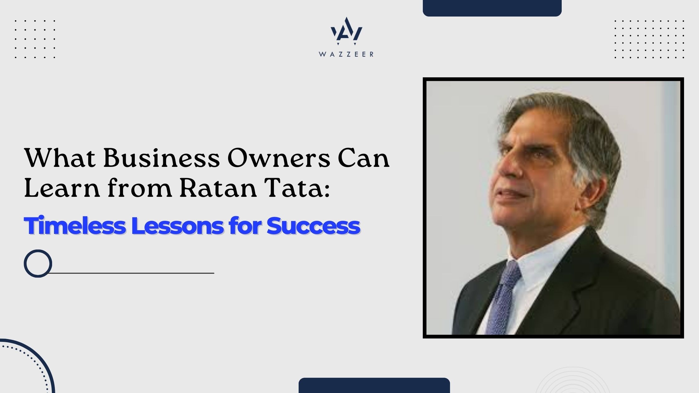 What Business Owners Can Learn from Ratan Tata: Timeless Lessons for Success