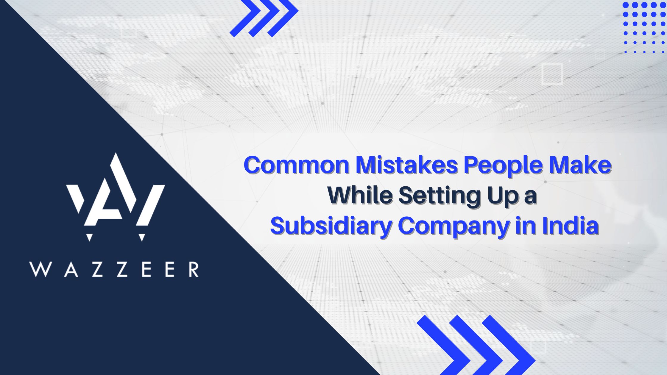 Common Mistakes People Make While Setting Up a Subsidiary Company in India